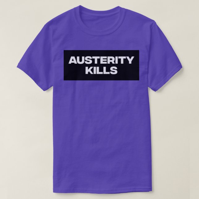 Austerity Kills1 T-Shirt (Design Front)