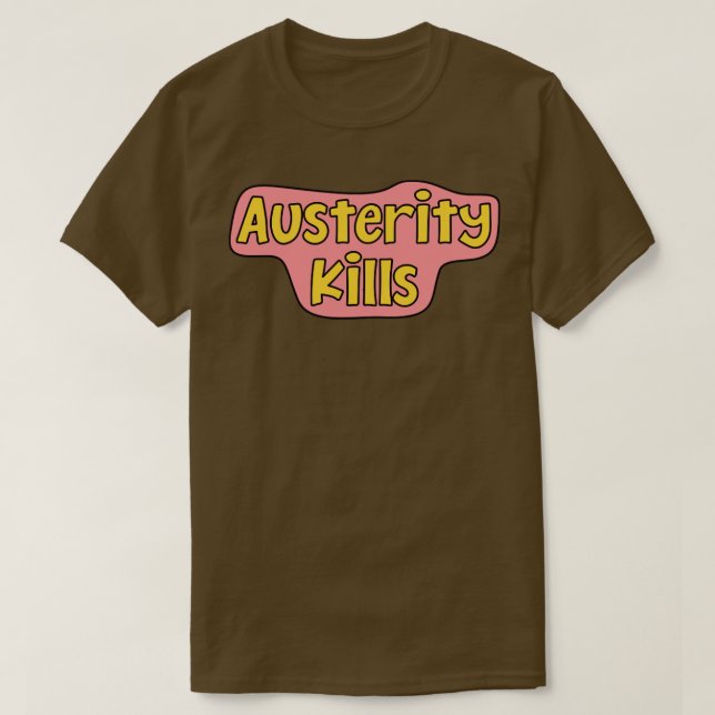 Austerity Kills T-Shirt (Design Front)