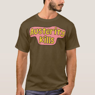 Austerity Kills T-Shirt