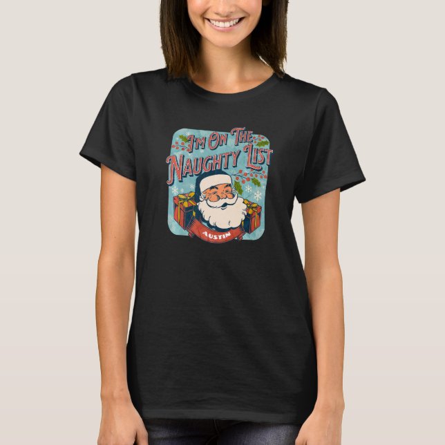 Austin Christmas Naughty List  Santa xmas holiday  T-Shirt (Front)