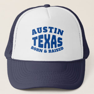 Austin Texas Born and Raised Trucker Hat