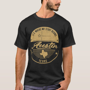 Austin Texas It's Where my story begins T-Shirt