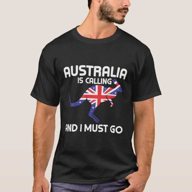 Australia Is Calling And I Must Go Kangaroo Austra T-Shirt (Front)