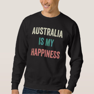 Australia Is My Happiness Sweatshirt