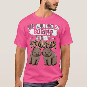 Australia Quote Life Would Be So Boring Without Wo T-Shirt