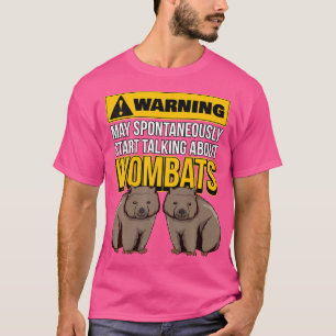 Australia Quote May Start Talking About Wombats T-Shirt