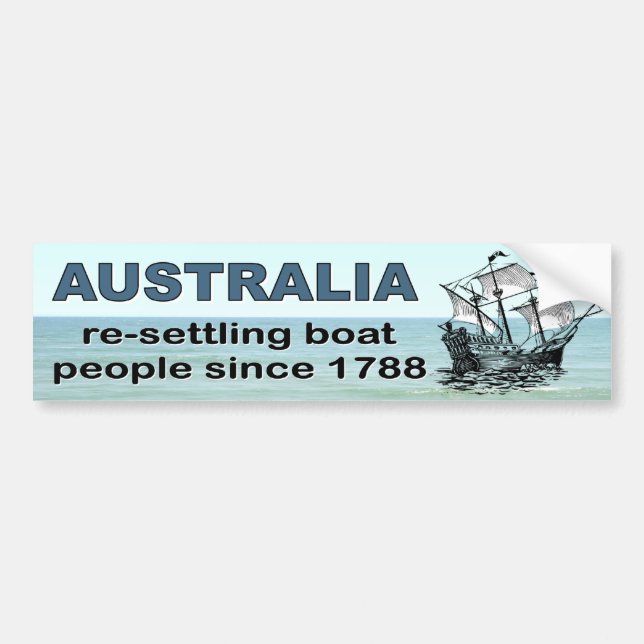 Australia Resettling boat people since 1788 . Bumper Sticker (Front)