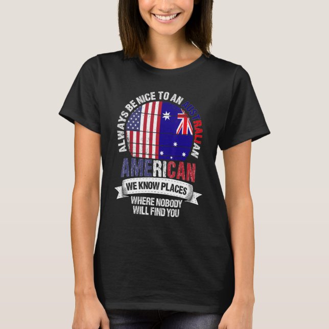 Australian American We know Places where Australia T-Shirt (Front)
