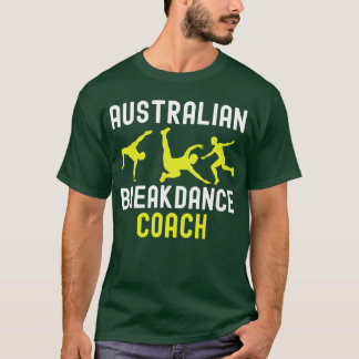 Australian Breakdancer Costume Coach Break Dancer  T-Shirt