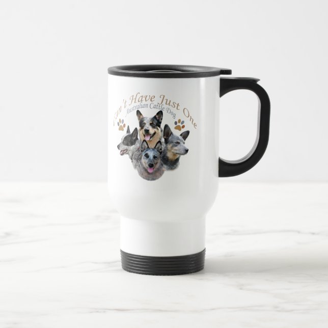 Australian Cattle Dog Can't Have Just One gifts Travel Mug (Right)