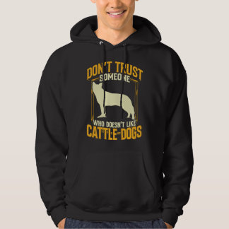 Australian Cattle Dog dont trust Queensland Heeler Hoodie