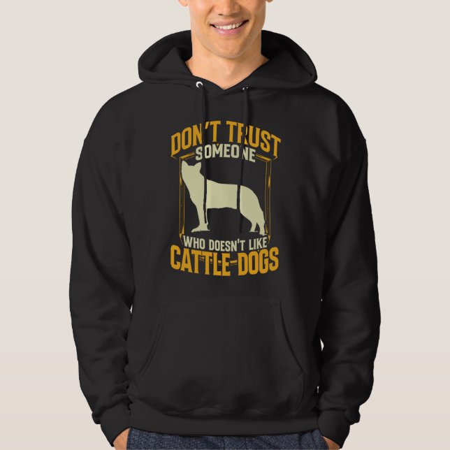Australian Cattle Dog dont trust Queensland Heeler Hoodie (Front)