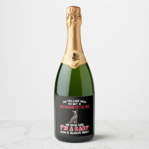 Australian Cattle Dog Funny Quote Sparkling Wine Label