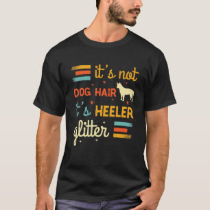 Australian Cattle Dog Hair Red Blue Heeler Lover C T-Shirt