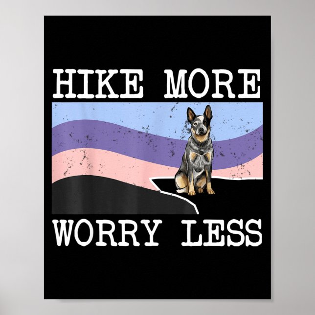 Australian cattle dog hike more worry less graphic poster (Front)