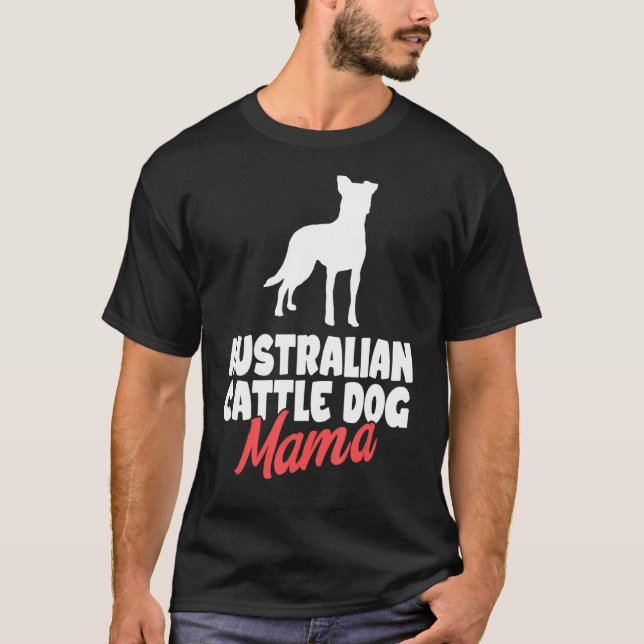 Australian Cattle Dog Mama Blue Heeler Dog Mum T-Shirt (Front)
