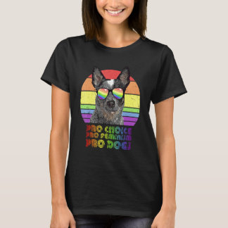 Australian Cattle Dog Pro Choice Pro Feminism Pro T-Shirt