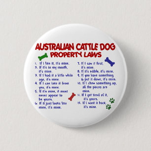 AUSTRALIAN CATTLE DOG Property Laws 2 6 Cm Round Badge
