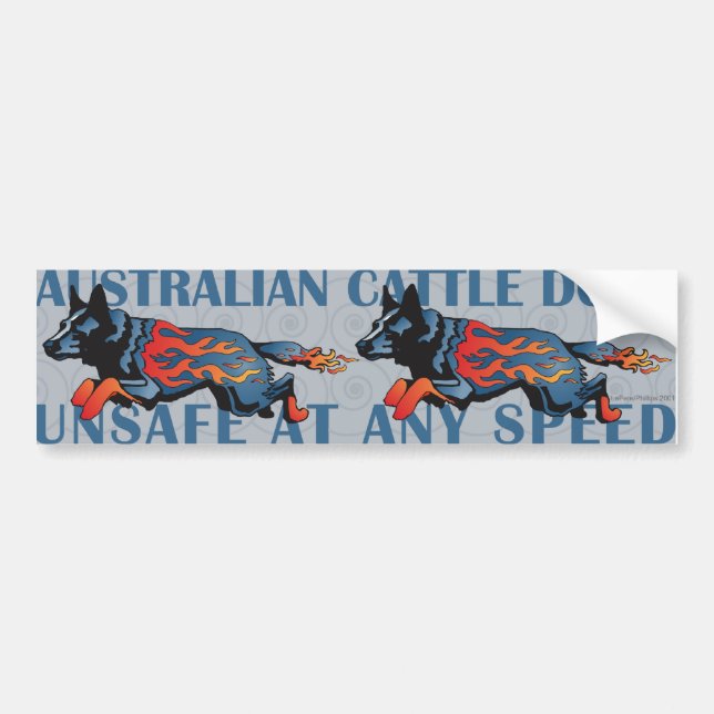 Australian Cattle Dog - Unsafe at any Speed Bumper Sticker (Front)