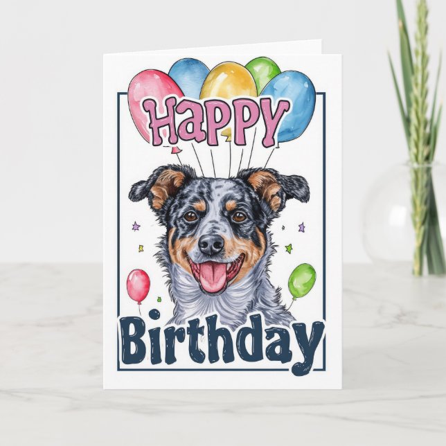 Australian Cattle Dog with Balloons Birthday Card (Front)