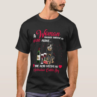 Australian Cattle Dog Woman cannot Survive on Wine T-Shirt
