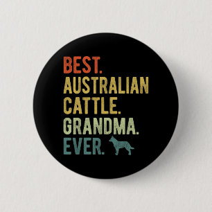 Australian Cattle Grandma Ever Dog Lovers Mother's 6 Cm Round Badge