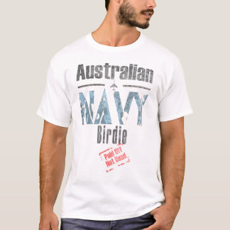 Australian Navy Birdie, Paid Off, Not Dead T-Shirt