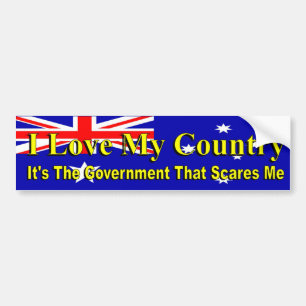 Australian politics Love My Country Govt Scares Me Bumper Sticker