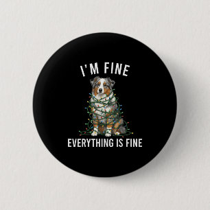 Australian Shepherd Christmas I'm Fine Everything  6 Cm Round Badge