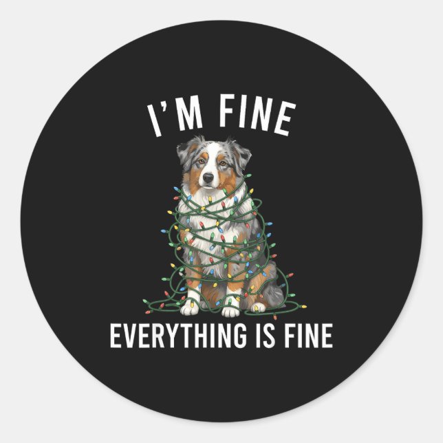 Australian Shepherd Christmas I'm Fine Everything  Classic Round Sticker (Front)