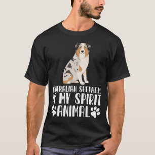 Australian Shepherd is My Spirit Animal T-Shirt