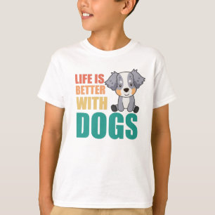 Australian Shepherd Life Is Better With Dogs T-Shirt