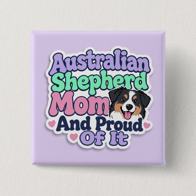 Australian Shepherd Mum and Proud Button (Front)
