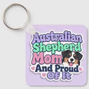 Australian Shepherd Mum and Proud Of It - Keychain