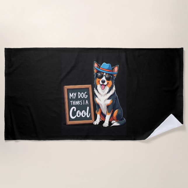 Australian Shepherd My Dog Thinks I'm Cool For Dog Beach Towel (Front)