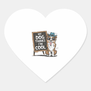 Australian Shepherd My Dog Thinks I'm Cool For Dog Heart Sticker