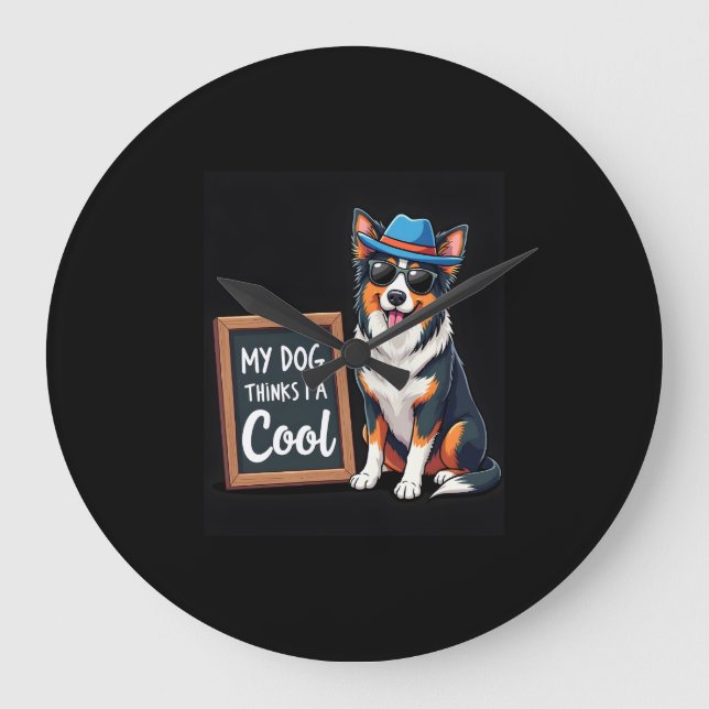 Australian Shepherd My Dog Thinks I'm Cool For Dog Large Clock (Front)