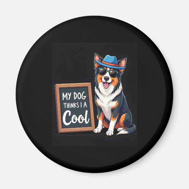 Australian Shepherd My Dog Thinks I'm Cool For Dog Magnet (Front)