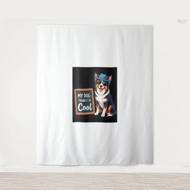 Australian Shepherd My Dog Thinks I'm Cool For Dog Tapestry (Front)