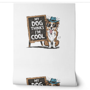 Australian Shepherd My Dog Thinks I'm Cool For Dog Wallpaper