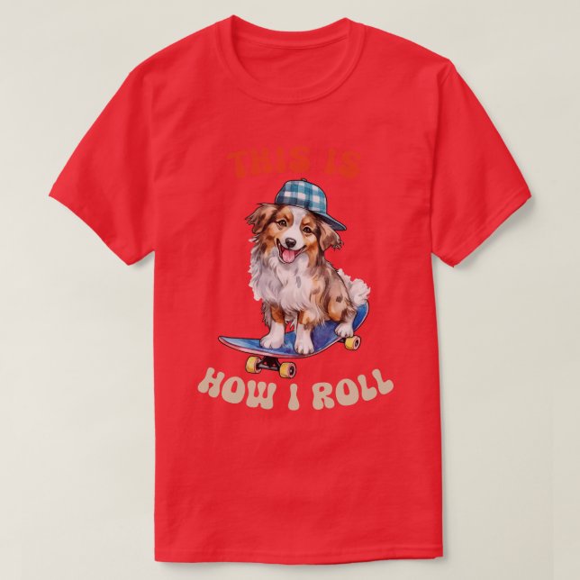 Australian Shepherd This Is How I Roll T-Shirt (Design Front)