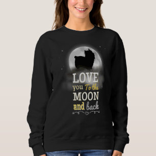 Australian Silky Terrier Dog Love To The Moon Sweatshirt