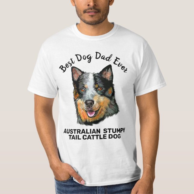 Australian stumpy tail cattle dog best dog dad  T-Shirt (Front)