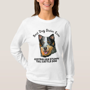 Australian Stumpy Tail Cattle Dog best dog sister  T-Shirt