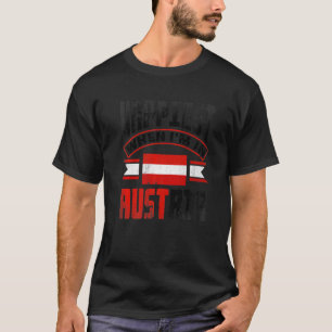 Austria Austrian Austria Flag Happiest When Im In T-Shirt