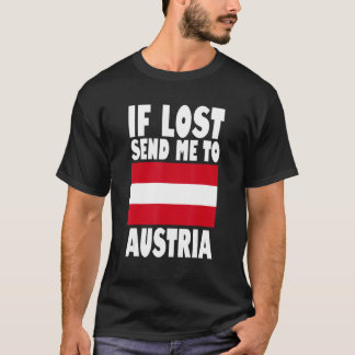 Austria Flag Design If lost send me to Austria T-Shirt