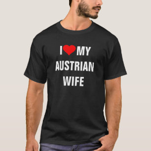 AUSTRIA: I Love My Austrian Wife t-shirt