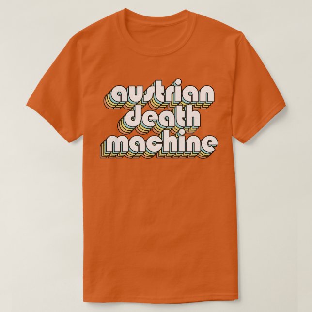 Austrian Death Machine Retro Rainbow Typography Fa T-Shirt (Design Front)
