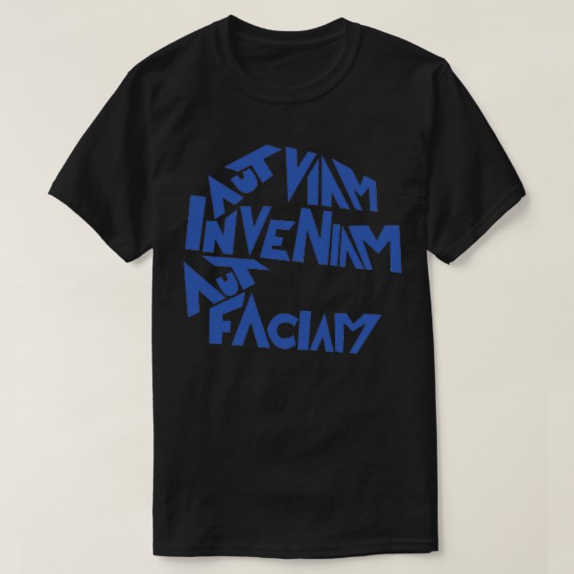 Aut Viam Inveniam Aut Faciam I Will Either Find a  T-Shirt (Design Front)