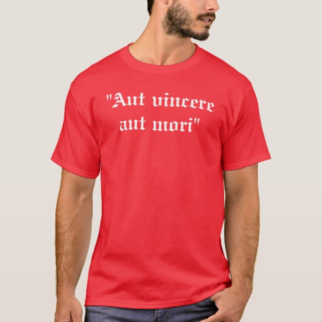 "Aut vincere aut mori" T-Shirt (Front)